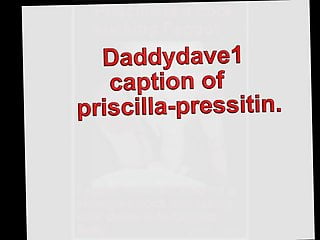 Pricilla-pressitin slideshow of Step Daddydave1 Captions.