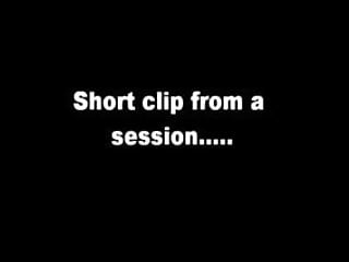 Short clip of a session