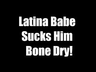 Suck Me Dry, Suck Cock Dry, Sucking, Latin Babe