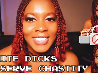 White Dicks Deserve Chastity