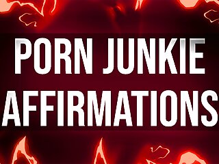 Porn junkie affirmations for hand fucking...