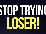 Stop Trying Loser! (Verbal Humiliation)