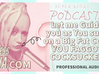 Kinky Podcast 9 Let Me Guide You As You Suck On A Big Fat Ju