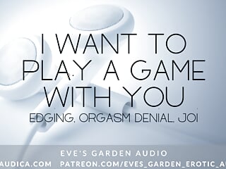 I Want to Play a Game With You - Erotic Audio with Edging and Orgasm Denial by Eve&#039;s Garden