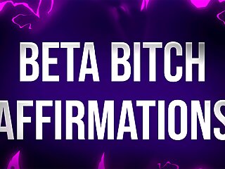 Beta Bitch Affirmations for Undesirable Losers