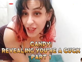 Candy: Revealing You&#039;re a Cuck - Part 1