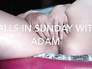 Balls in sunday with Adam