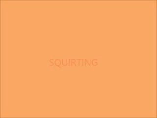Squirting 1