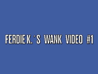 Ferdie k s wank video 1...