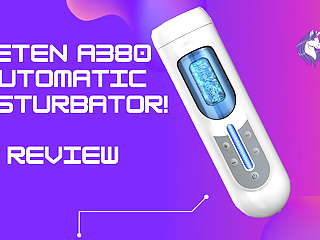 Leten a380 v2 automatic masturbator review...