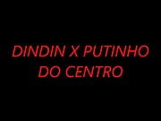 DINDIN X PUTINHO DO CENTRO