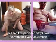 sissy neil and sissy ken in vacuum cleaner perversion