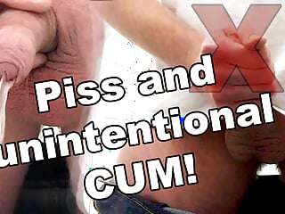 Piss and unintentional CUM!