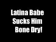Latina Babe Sucks Cock Dry!